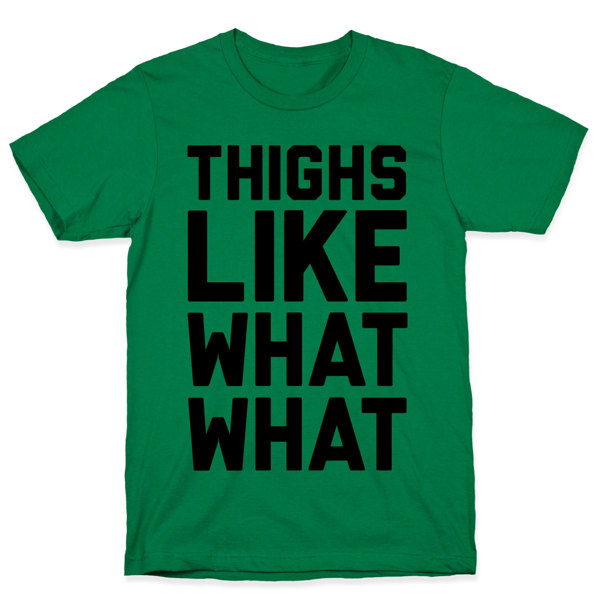 Thighs Like What What T-Shirt